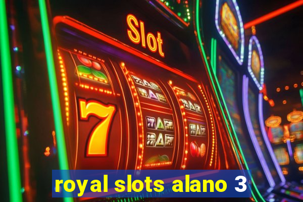 royal slots alano 3